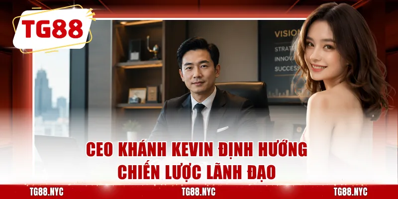 CEO Khánh Kevin - Người Dẫn Dắt Chiến Lược Phát Triển 1 CEO Khánh Kevin định hướng chiến lược lãnh đạo