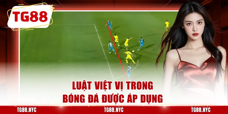 Việt Vị Trong Bóng Đá - Luật Và Những Điều Cần Biết 2 Luật việt vị trong bóng đá được áp dụng