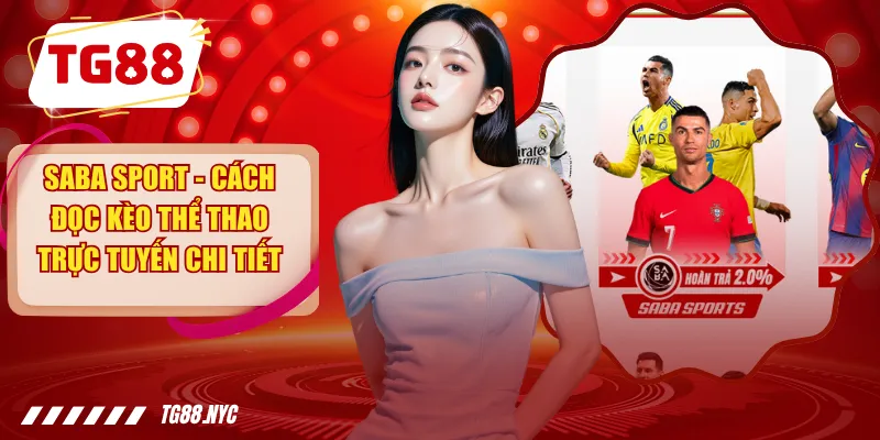 Saba Sport - Cách Đọc Kèo Thể Thao Trực Tuyến Tại TG88 1 Saba Sport - Cách Đọc Kèo Thể Thao Trực Tuyến Chi Tiết