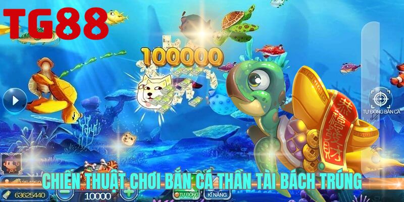 Chiến thuật chơi bắn cá thần tài bách trúng