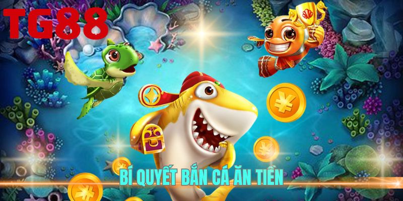 Bí quyết bắn cá ăn tiền